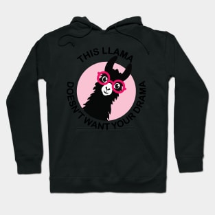 THIS LLAMA DOESNT WANT YOUR DRAMA Hoodie